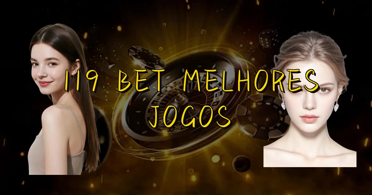 119 Bet Melhores Jogos Oficial