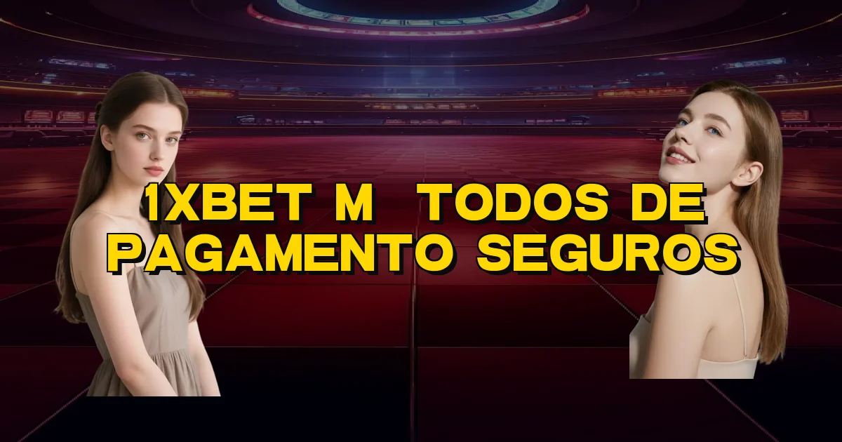 1Xbet Métodos De Pagamento Seguros Oficial
