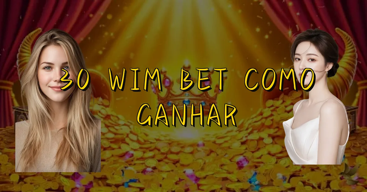 30 Wim Bet Como Ganhar Oficial