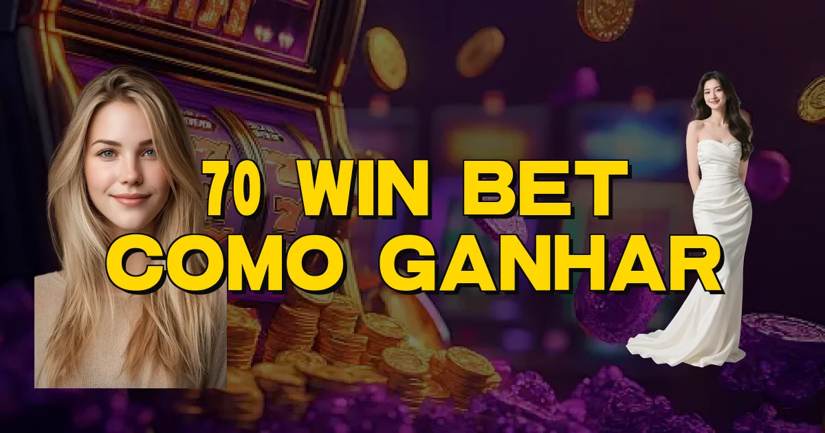 70 Win Bet Como Ganhar Oficial