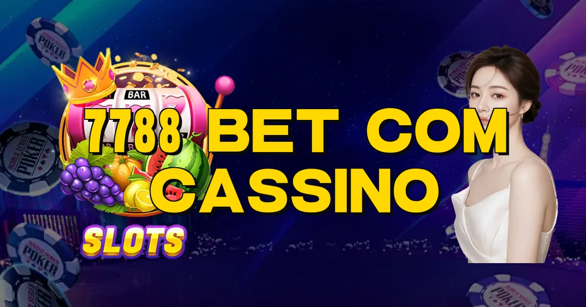 7788 Bet Com Cassino Oficial