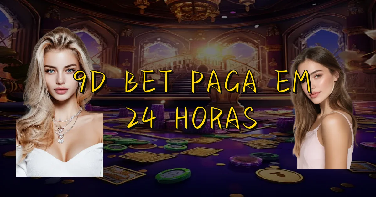 9D Bet Paga Em 24 Horas Oficial