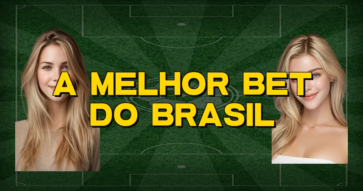 A Melhor Bet Do Brasil Oficial