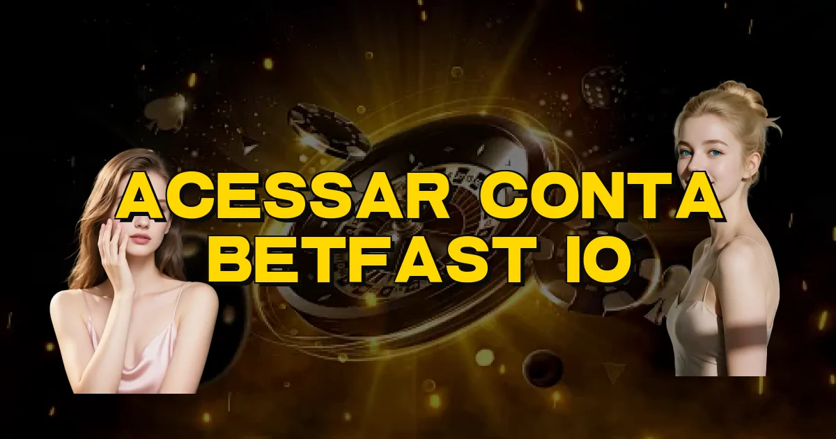 Acessar Conta Betfast Io Oficial
