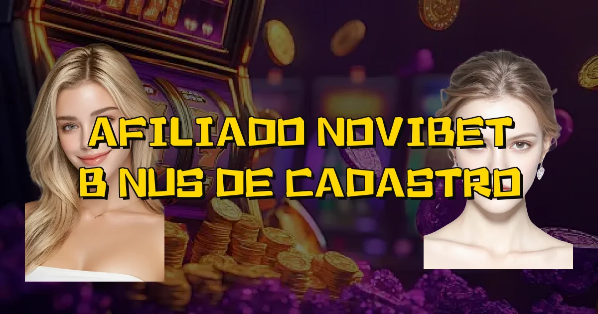 Afiliado Novibet Bônus De Cadastro Oficial