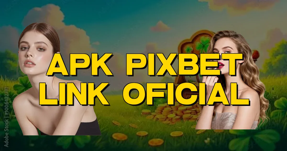 Apk Pixbet Link Oficial Oficial