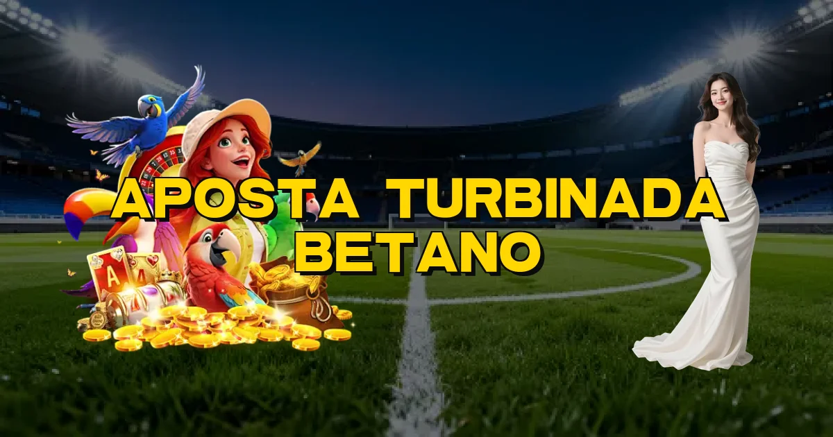 Aposta Turbinada Betano Oficial