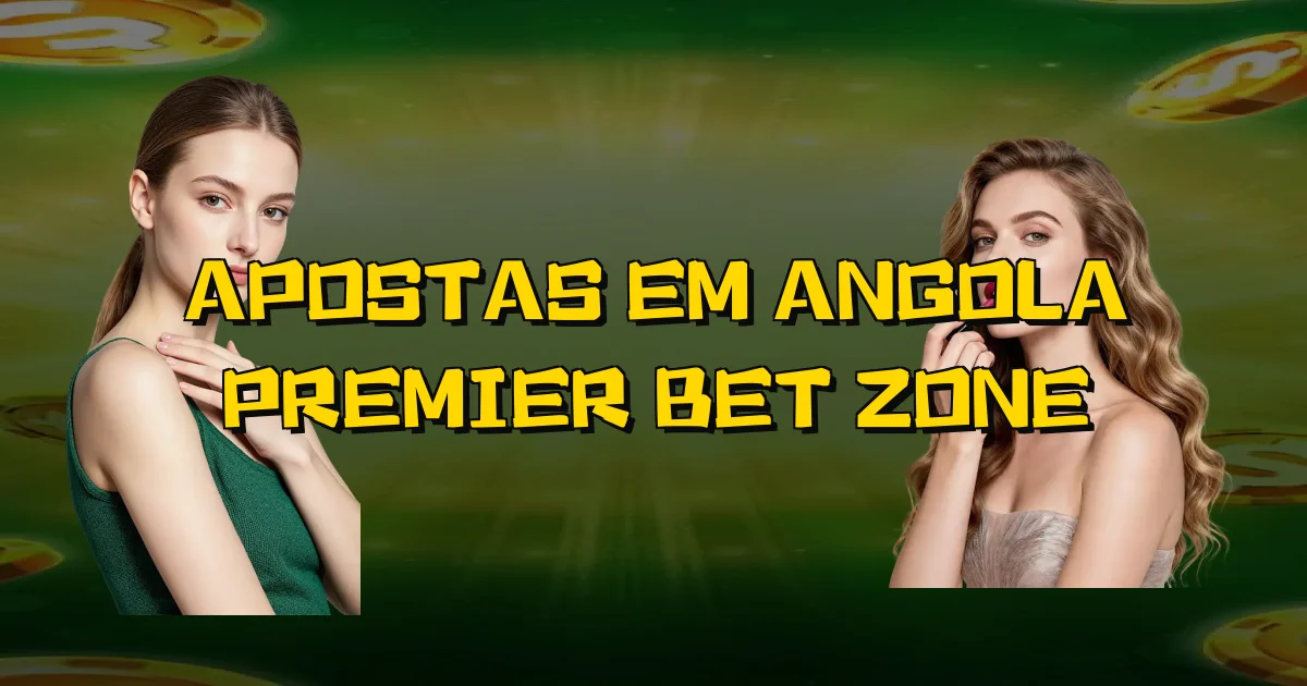 Apostas Em Angola Premier Bet Zone Oficial