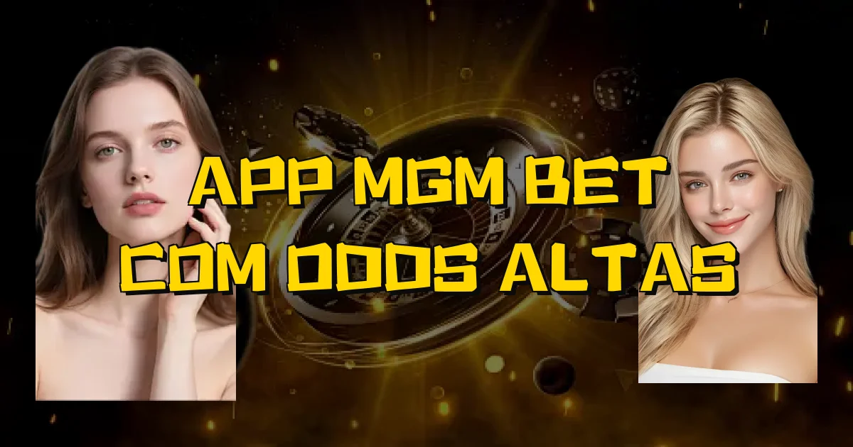 App Mgm Bet Com Odds Altas Oficial