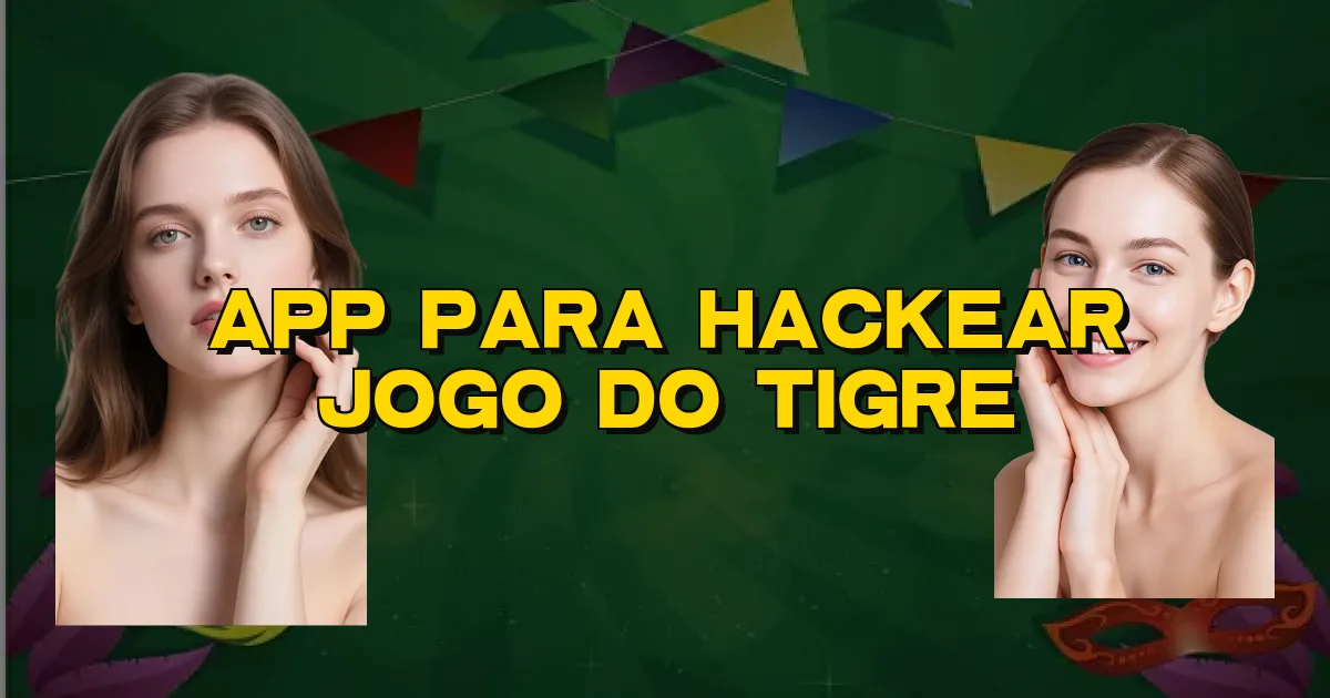 App Para Hackear Jogo Do Tigre Oficial