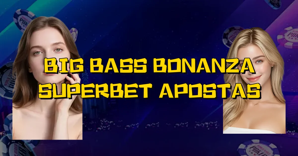 Big Bass Bonanza Superbet Apostas Oficial