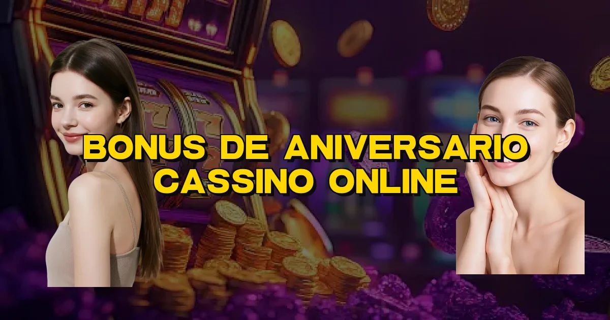 Bonus De Aniversario Cassino Online Oficial