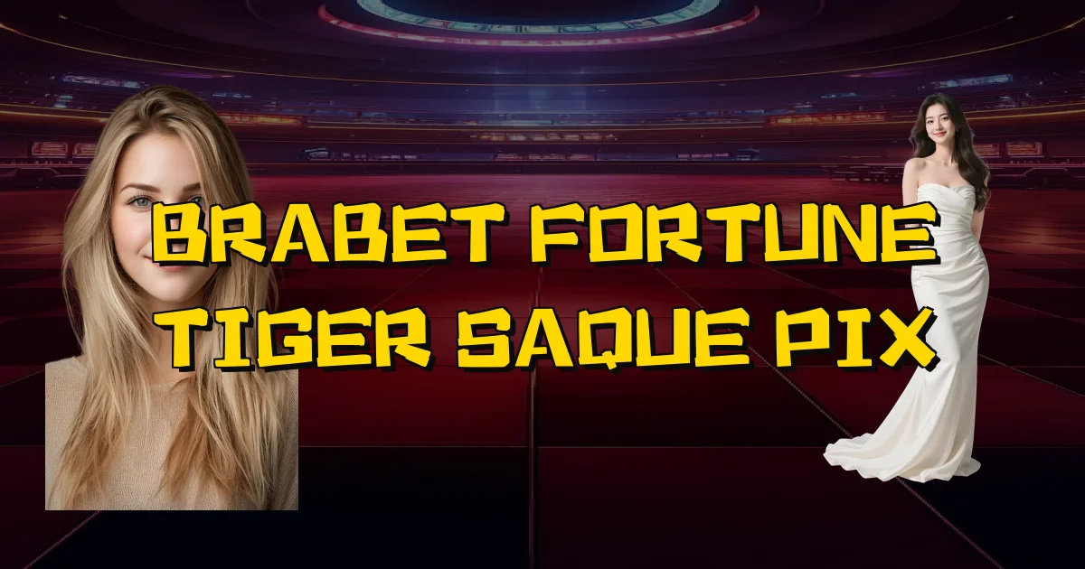 Brabet Fortune Tiger Saque Pix Oficial