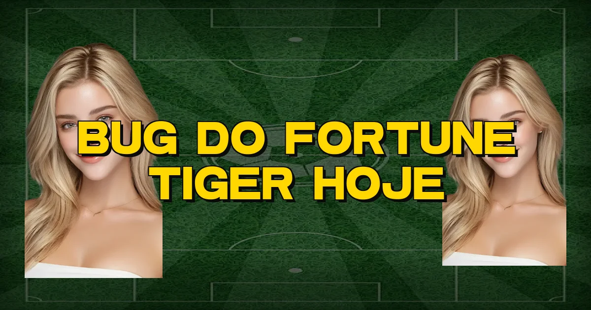 Bug Do Fortune Tiger Hoje Oficial