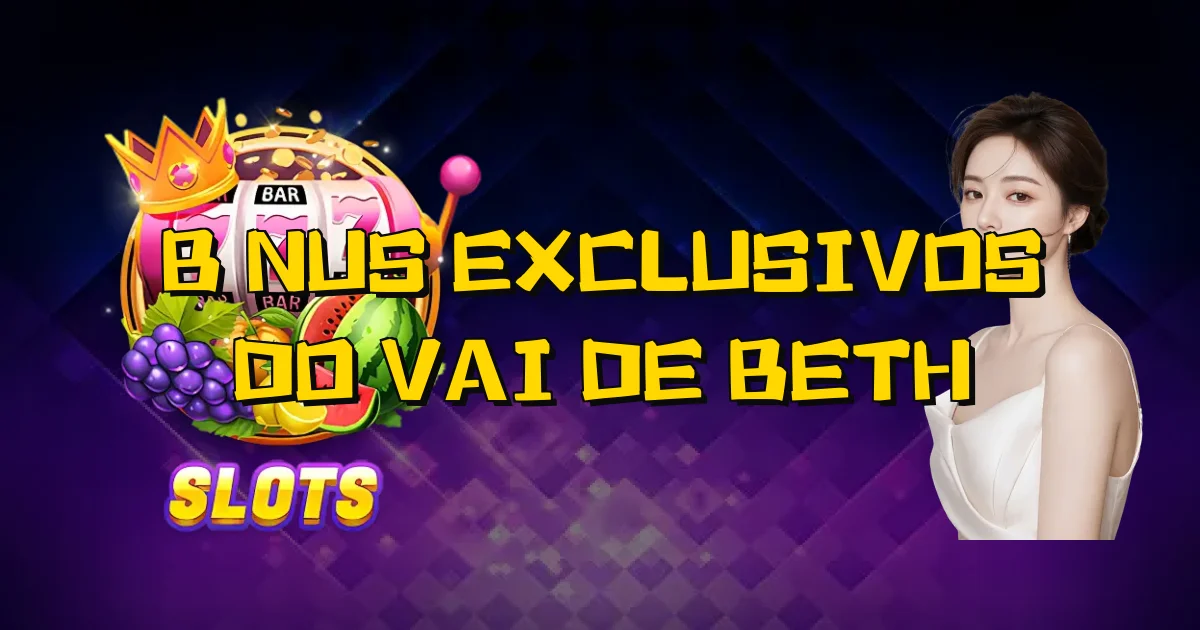 Bônus Exclusivos Do Vai De Beth Oficial