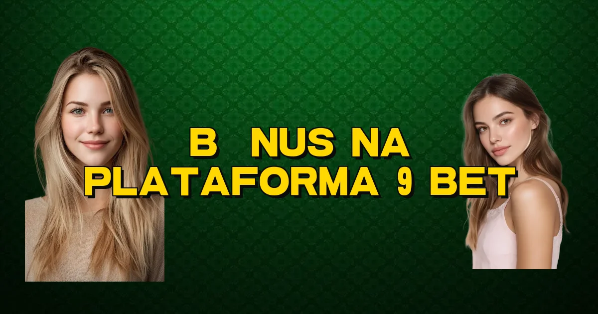 Bônus Na Plataforma 9 Bet Oficial