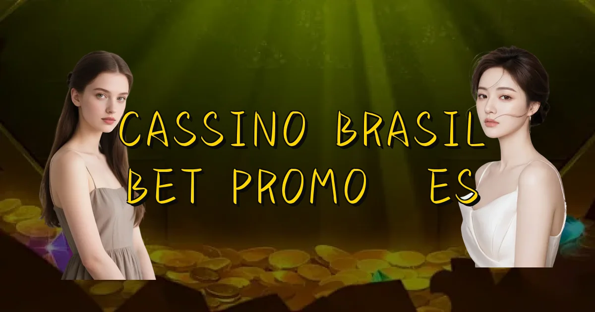 Cassino Brasil Bet Promoções Oficial