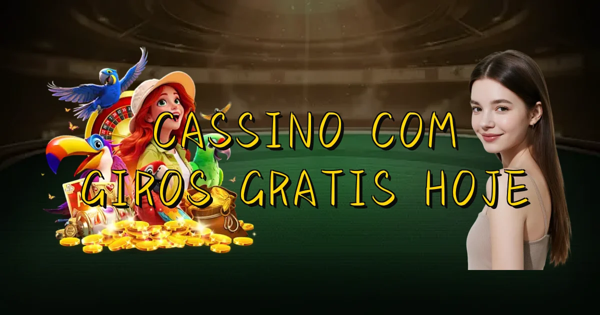 Cassino Com Giros Gratis Hoje Oficial