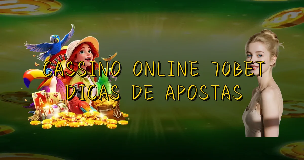 Cassino Online 70Bet Dicas De Apostas Oficial