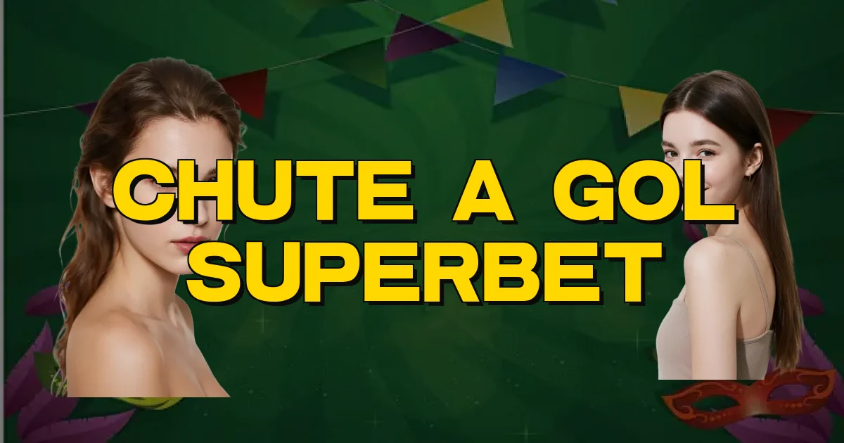 Chute A Gol Superbet Oficial