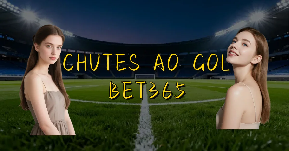 Chutes Ao Gol Bet365 Oficial
