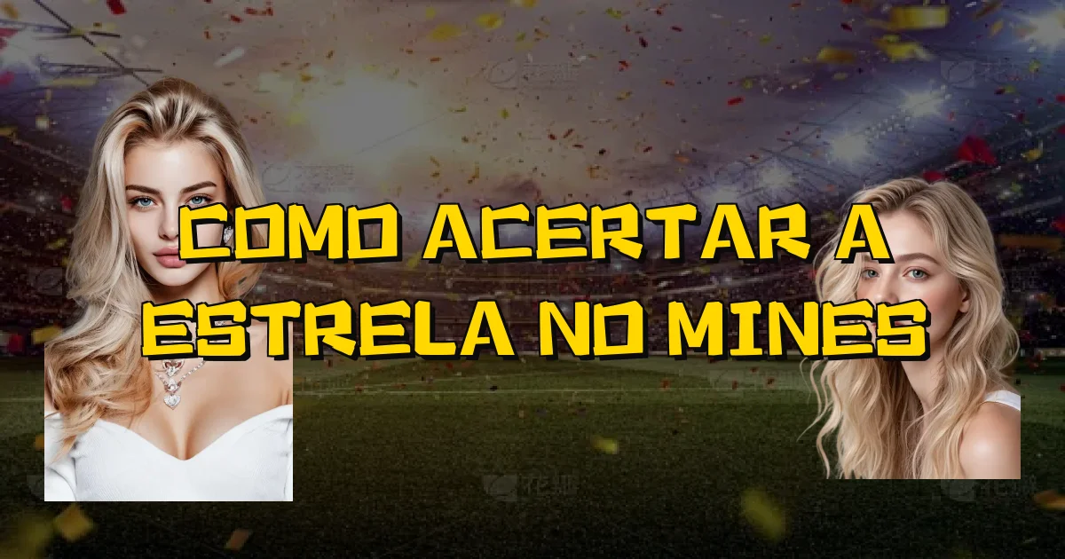 Como Acertar A Estrela No Mines Oficial