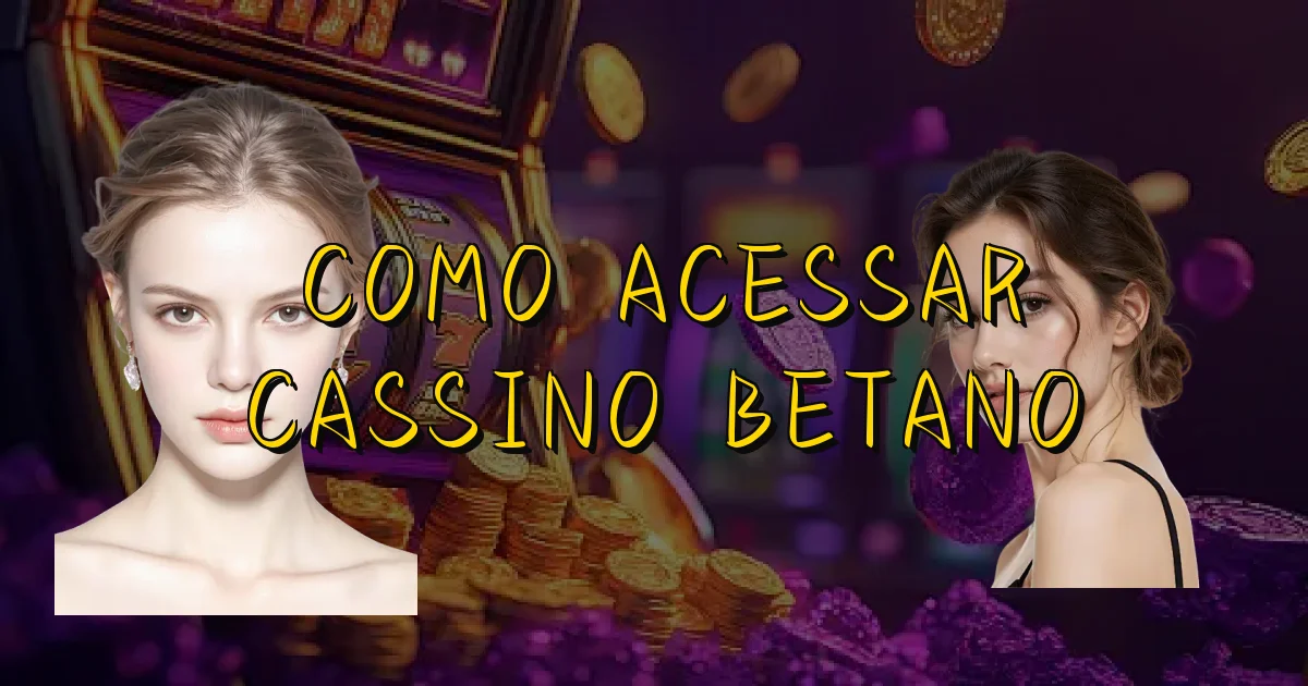 Como Acessar Cassino Betano Oficial