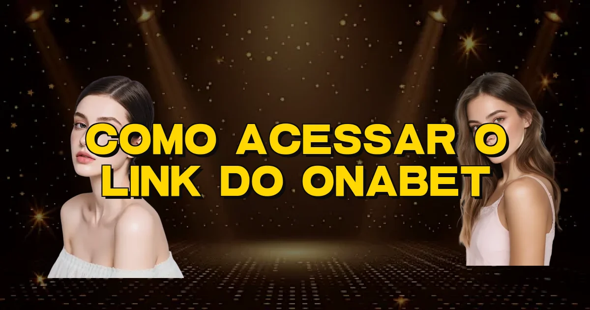 Como Acessar O Link Do Onabet Oficial