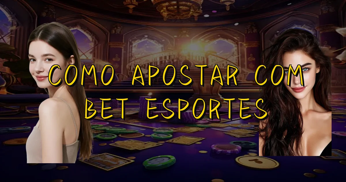 Como Apostar Com Bet Esportes Oficial