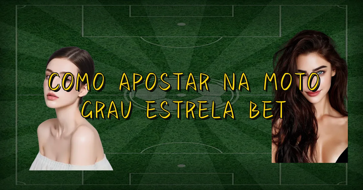 Como Apostar Na Moto Grau Estrela Bet Oficial