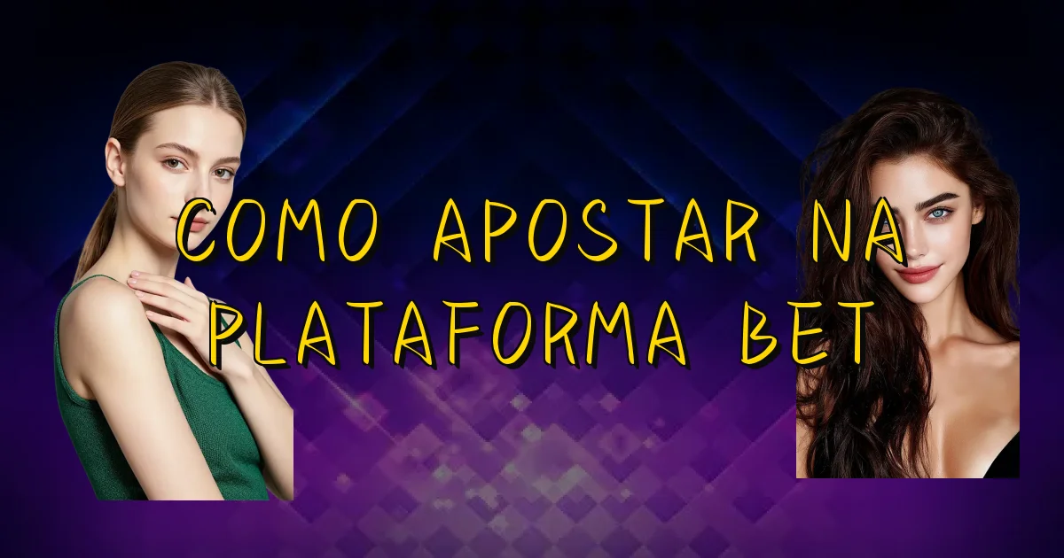 Como Apostar Na Plataforma Bet Oficial
