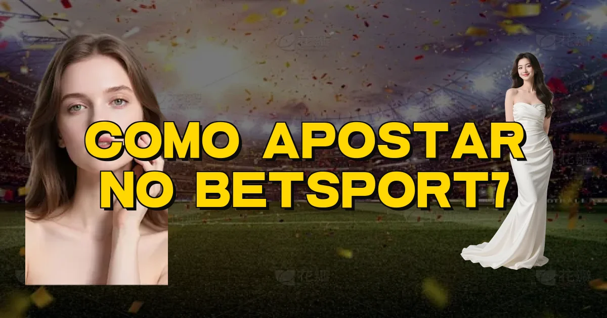Como Apostar No Betsport7 Oficial
