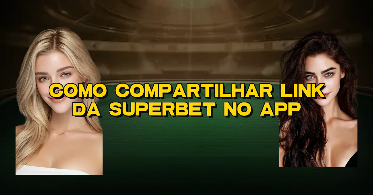 Como Compartilhar Link Da Superbet No App Oficial