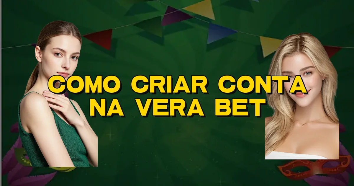 Como Criar Conta Na Vera Bet Oficial
