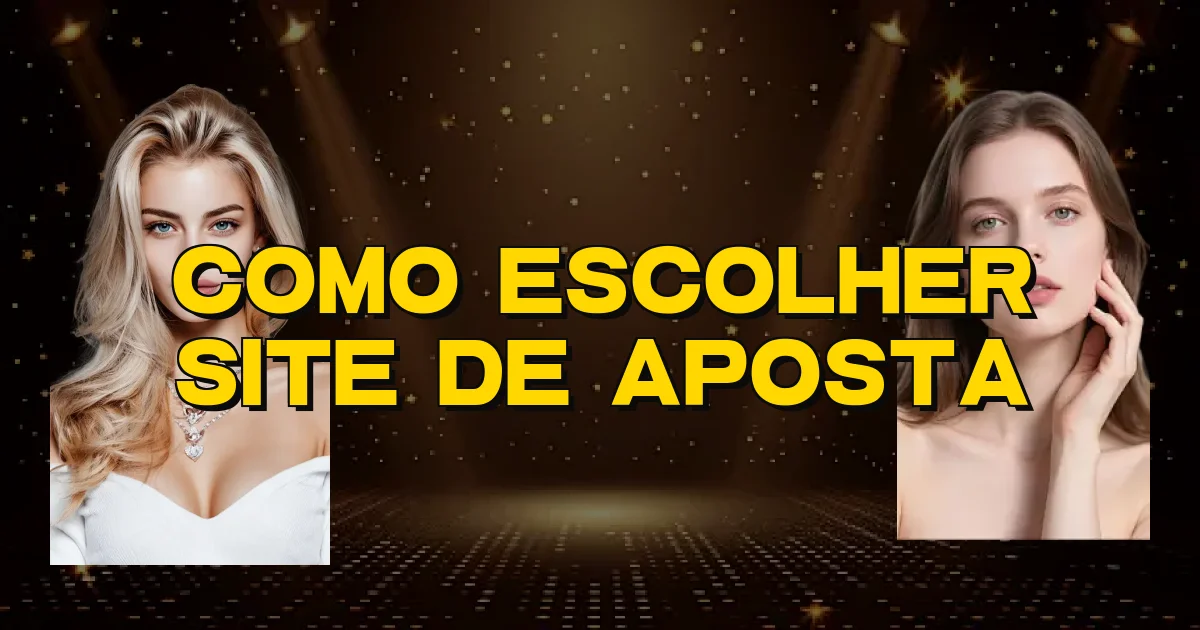 Como Escolher Site De Aposta Oficial