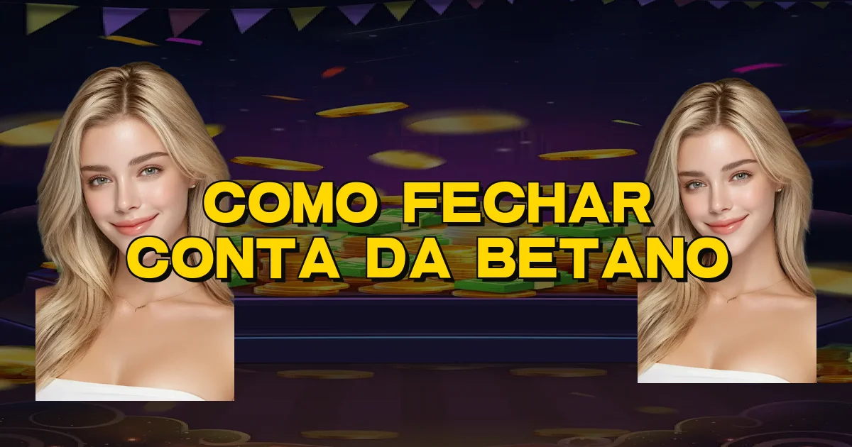 Como Fechar Conta Da Betano Oficial