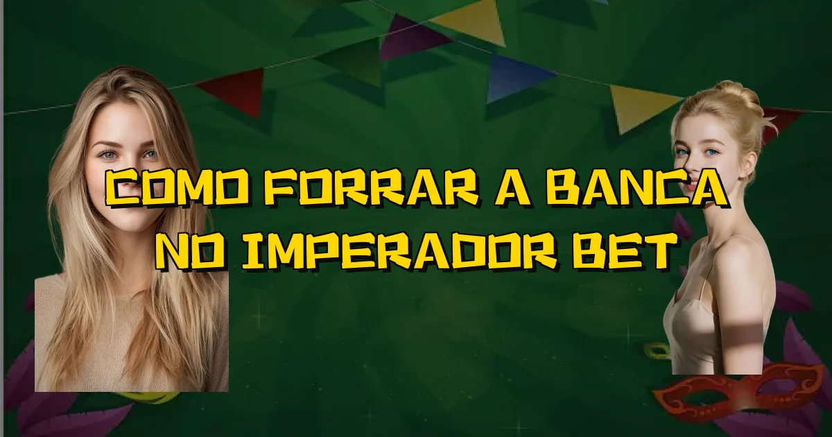Como Forrar A Banca No Imperador Bet Oficial
