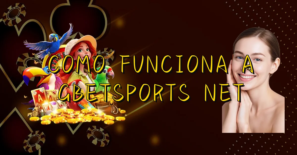 Como Funciona A Gbetsports Net Oficial