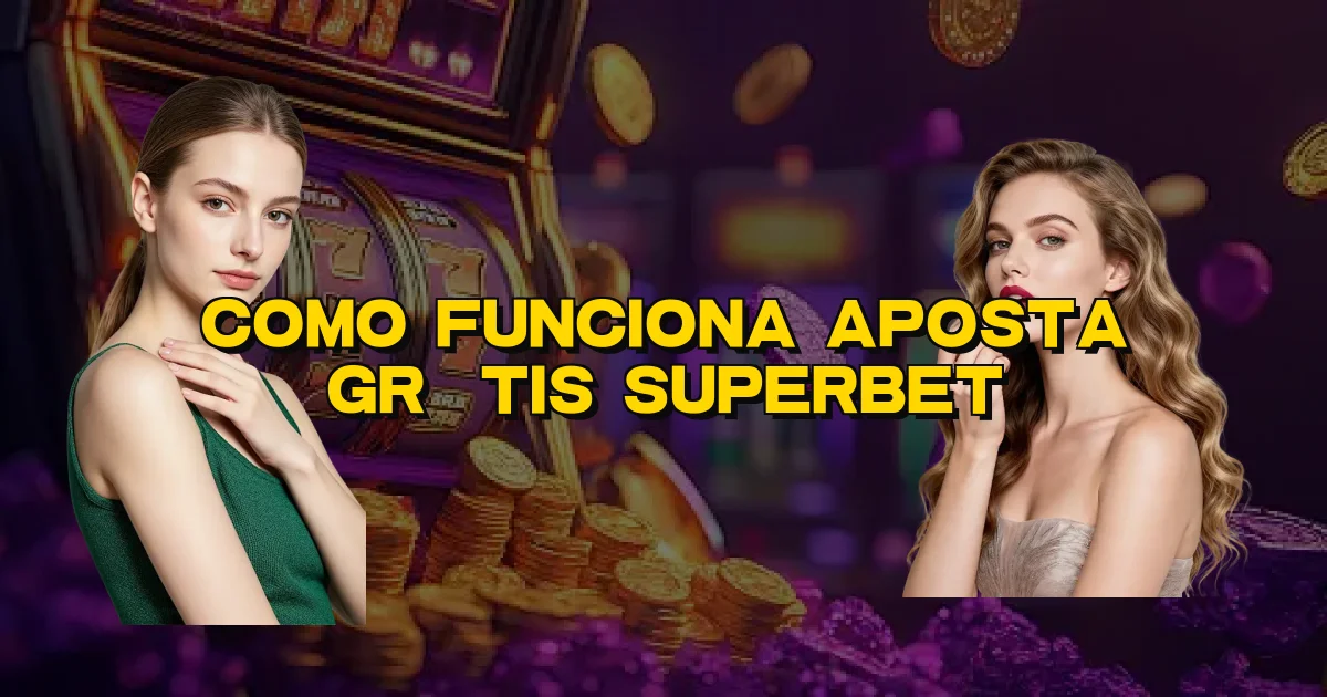 Como Funciona Aposta Grátis Superbet Oficial