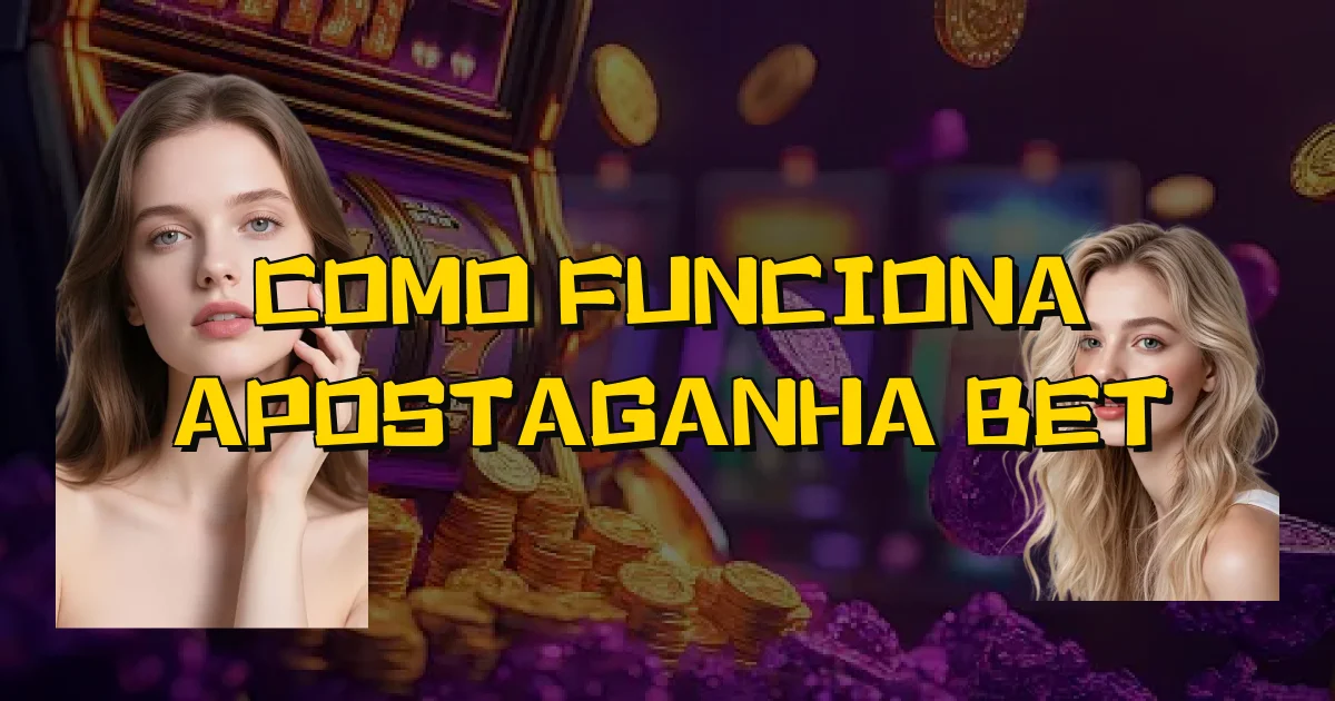 Como Funciona Apostaganha Bet Oficial