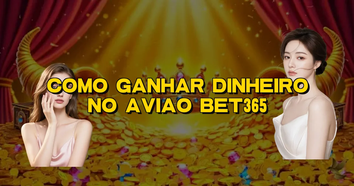 Como Ganhar Dinheiro No Aviao Bet365 Oficial
