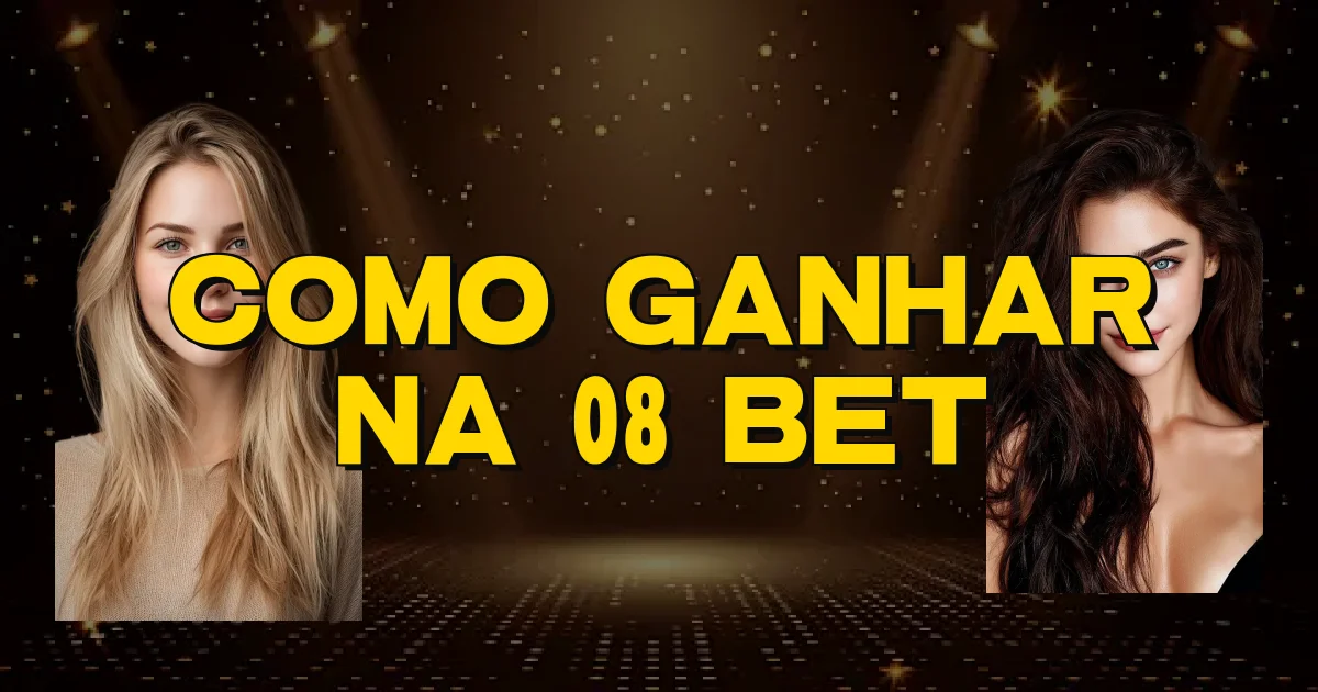 Como Ganhar Na 08 Bet Oficial
