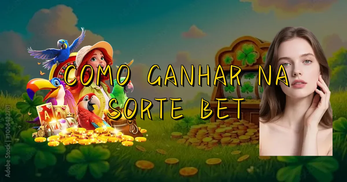 Como Ganhar Na Sorte Bet Oficial