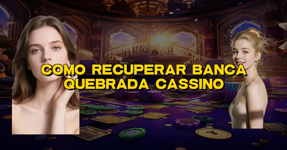 Como Recuperar Banca Quebrada Cassino Oficial