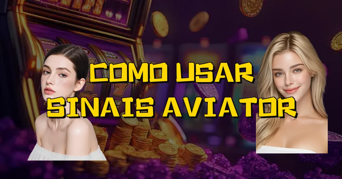 Como Usar Sinais Aviator Oficial