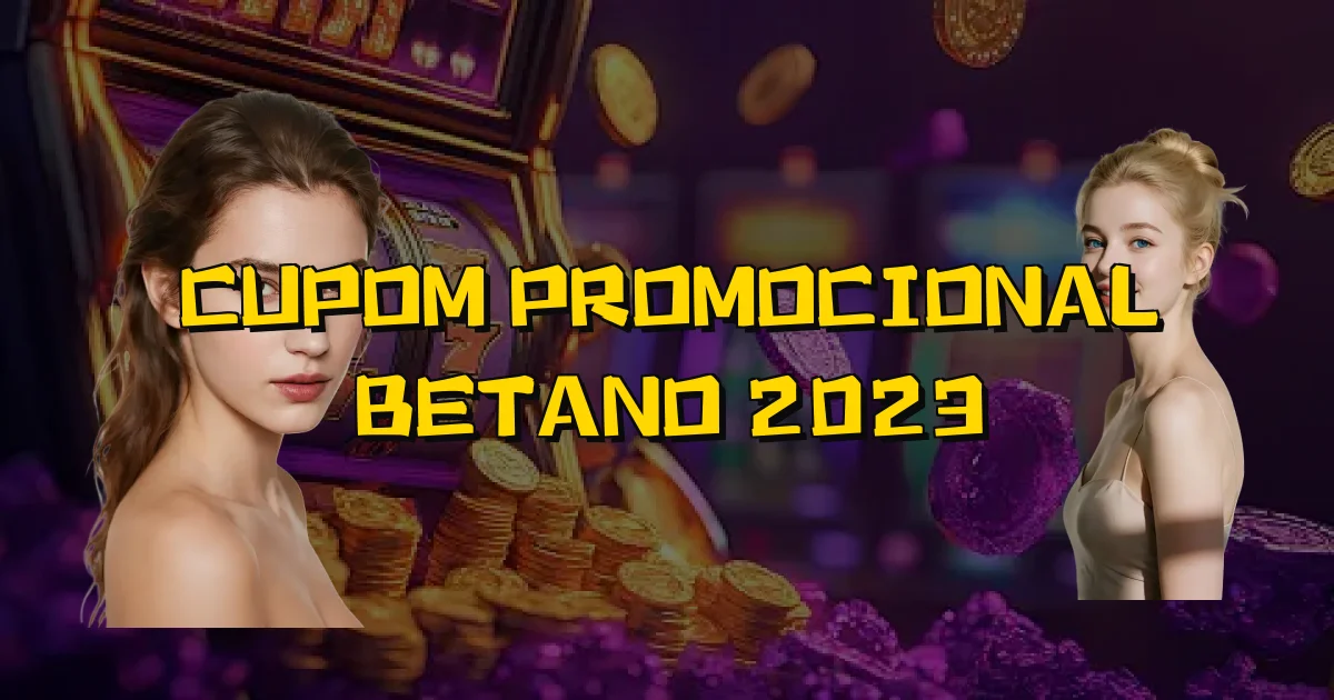 Cupom Promocional Betano 2023 Oficial