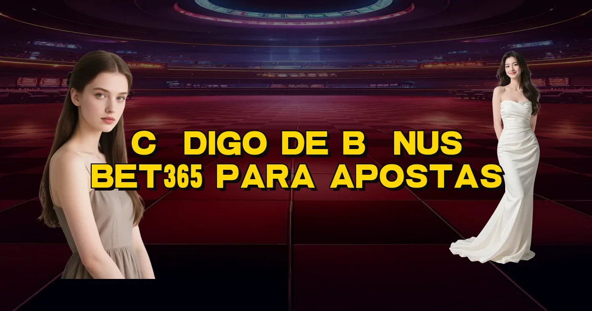 Código De Bônus Bet365 Para Apostas Oficial