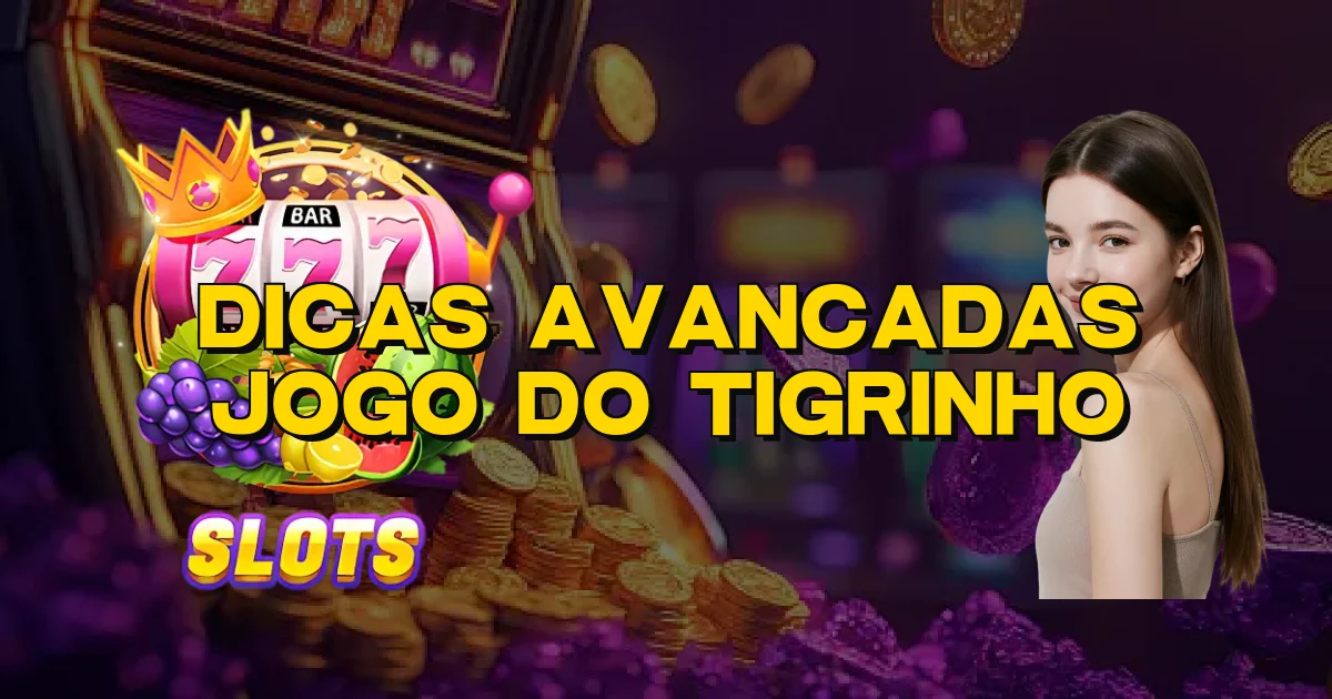 Dicas Avancadas Jogo Do Tigrinho Oficial