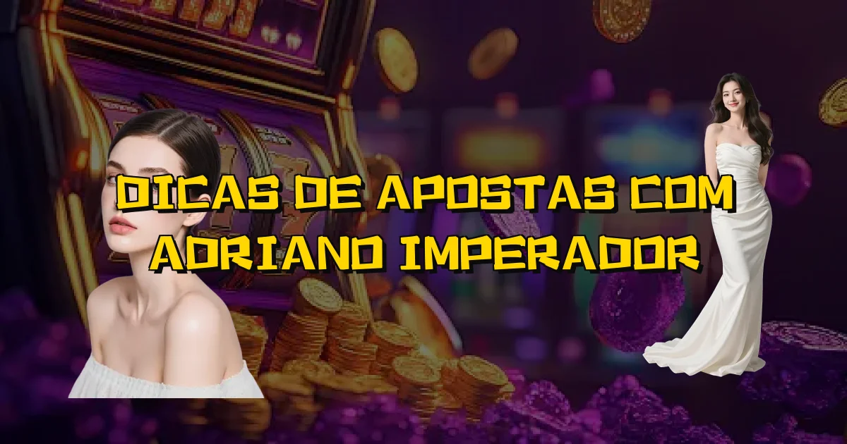 Dicas De Apostas Com Adriano Imperador Oficial