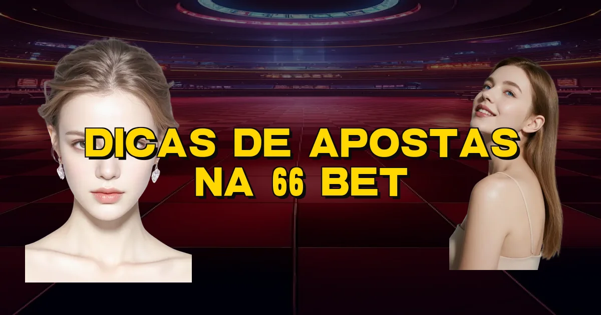 Dicas De Apostas Na 66 Bet Oficial